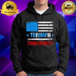 Pro Trump American Flag Triumph Trump Coincidence Hoodie