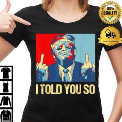 Pro Trump I Told You So 45Th President I'Ll Be Back T-Shirt