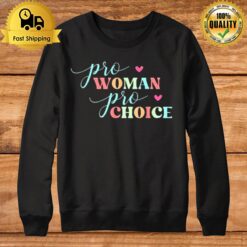 Pro Women Pro Choice Feminis Sweatshirt