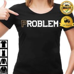 Problem Bos T-Shirt