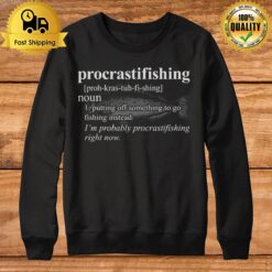 Procrasti Fishing Putting Off Something To Go Fishing Instead Sweatshirt