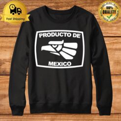 Producto De Mexico Sweatshirt