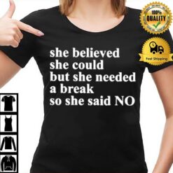 Prof Katie Whitehead She Believed She Could But She Needed A Break So She Said No T-Shirt