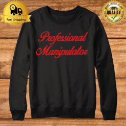 Professional Manipulator Sweatshirt