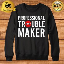 Professional Troublemaker Sweatshirt