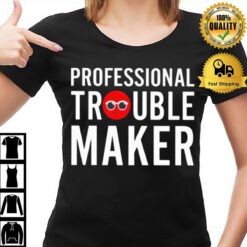 Professional Troublemaker T-Shirt