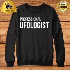 Professional Ufologis Sweatshirt