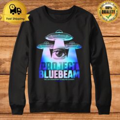 Project Blue Beam The Last Ditch Effort To Enslave Humanity Sweatshirt