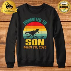 Promoted To Son Again Est 2023 T Rex Dinosaur Vintage Sweatshirt