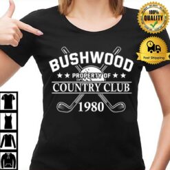 Property Of Bushwood Property Of Country Club T-Shirt