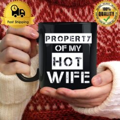 Property Of My Hot Wife Mug