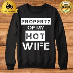 Property Of My Hot Wife Sweatshirt