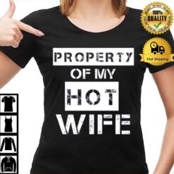 Property Of My Hot Wife T-Shirt