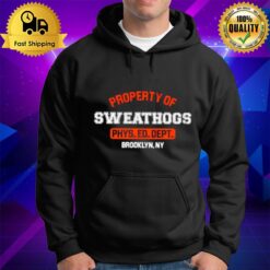 Property Of Sweathogs Phys. Ed. Dept Brooklyn Hoodie