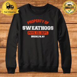 Property Of Sweathogs Phys. Ed. Dept Brooklyn Sweatshirt