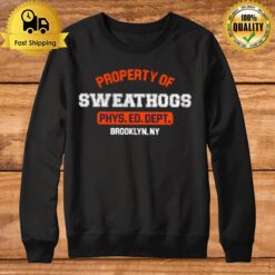 Property Of Sweathogs Sweatshirt