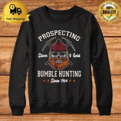 Prospecting Silver & Gold Bumble Hunting Since 1964 Sweatshirt
