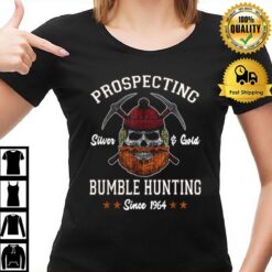 Prospecting Silver & Gold Bumble Hunting Since 1964 T-Shirt