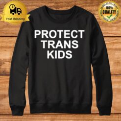 Protect Trans Kids 2022 Sweatshirt