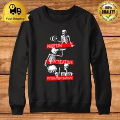 Protein Creatine Methamphetamine Sweatshirt