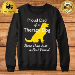 Proud ? Of A Therapy Dog Dad More Than Just A Best Friends Sweatshirt