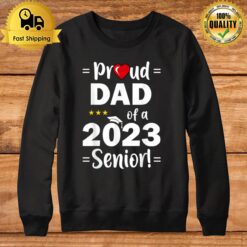 Proud Dad Of A 2023 Senior Class Of 2023 Sweatshirt