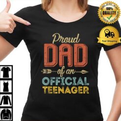 Proud Dad Of Official Teenager 13Th Birthday 13 Years Old T-Shirt