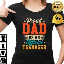 Proud Dad Of Official Teenager 13Th Birthday Gift Boys Girls T-Shirt