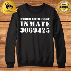 Proud Father Of Inmate 3069425 Sweatshirt