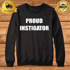 Proud Instigator 2023 Sweatshirt