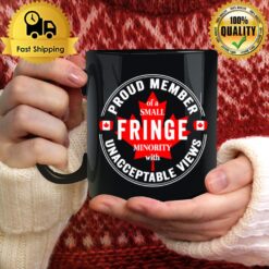 Proud Member Of A Small Fringe Minority With Unacceptable Views Freedom Convoy 2022 Mug
