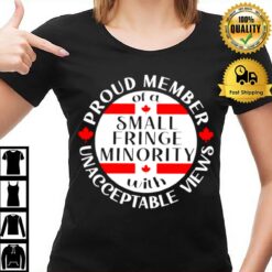 Proud Member Of A Small Fringe Minority With Unacceptable Views T-Shirt