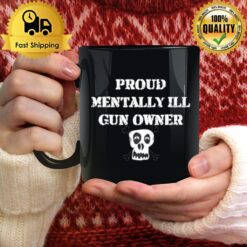 Proud Mentally Ill Gun Owner Mug