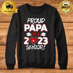 Proud Papa Of A 2023 Senior 2023 Class Of 2023 Senior Year Sweatshirt