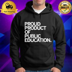 Proud Product Of Public Education Hoodie