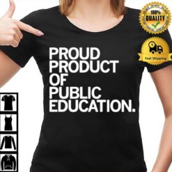 Proud Product Of Public Education T-Shirt