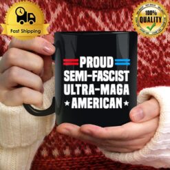 Proud Semi Fascist Ultra Maga American Mug