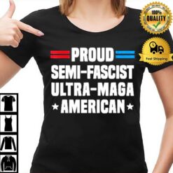 Proud Semi Fascist Ultra Maga American T-Shirt