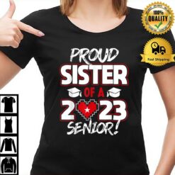 Proud Sister Of A 2023 Senior 2023 Class Of 2023 Senior Year T-Shirt