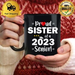 Proud Sister Of A 2023 Senior Class Of 2023 Mug