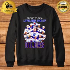 Proud To Be A Lifelong Fan Of Oilers Signature Sweatshirt