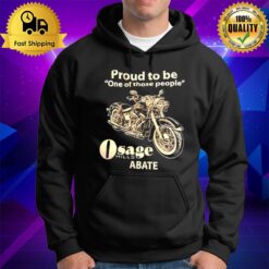 Proud To Be One Of Those People Osage Hills Abate Hoodie