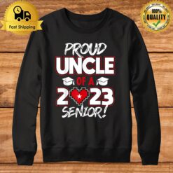 Proud Uncle Of A 2023 Senior 2023 Class Of 2023 Senior Year Sweatshirt