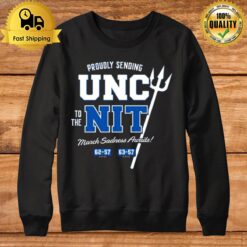 Proudly Sending Unc To The Nit For Duke College Sweatshirt