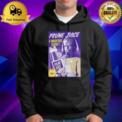 Prune Juice A Warrior'S Drink Hoodie