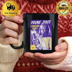 Prune Juice A Warrior'S Drink Mug