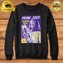 Prune Juice A Warrior'S Drink Sweatshirt