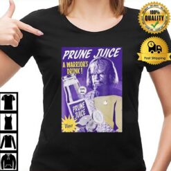 Prune Juice A Warrior'S Drink T-Shirt