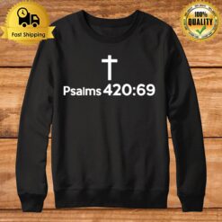 Psalms 420 69 Sweatshirt