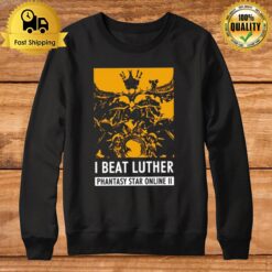Pso2 I Beat Luther Phantasy Star Online Sweatshirt